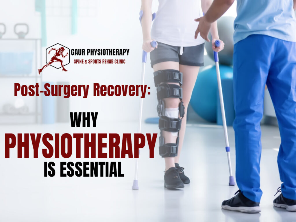 Post-Surgery Recovery Why Physiotherapy Is Essential